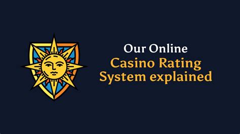 An Explanation of our Casino Rating System .